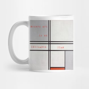 MODERN ART IS AN INSURANCE SCAM Mug